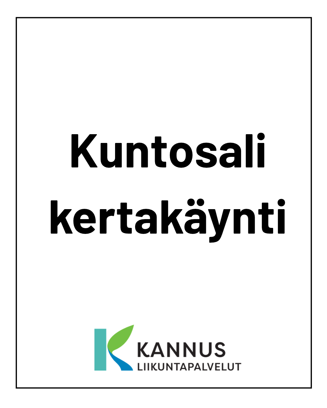 Kuntosali kertakäynti -teksti sekä kannuksen liikuntapalveluiden logo.